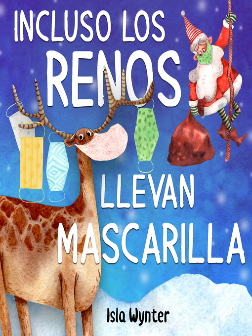 Title details for Incluso los renos llevan mascarilla by Isla Wynter - Available